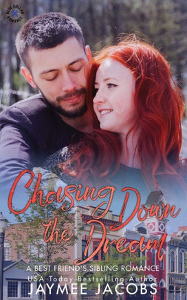 Chasing Down the Dream: A Best Friend's Sibling Romance