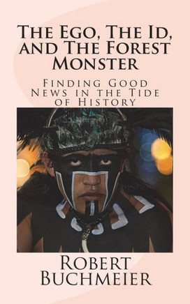 The Ego, The Id, And The Forest Monster : Finding Good News In The Tide Of History