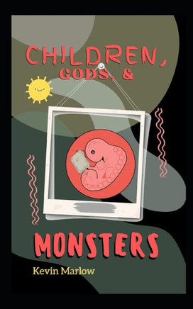 Children, Gods, & Monsters