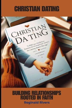 Christian Dating: Building Relationships Rooted in Faith