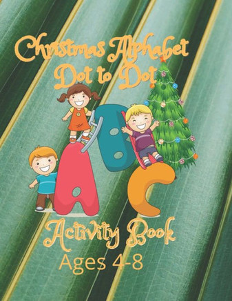Christmas Alphabet Dot to Dot Activity Book: Dot to Dot Ages 4-8 Activity Book