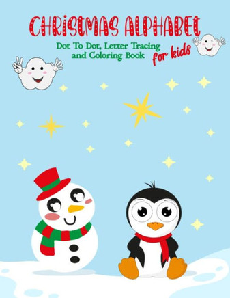 Christmas Alphabet Dot To Dot, Letter Tracing and Coloring Book For Kids: Fun and Easy Children's Christmas Alphabet and Coloring Book for Preschooler