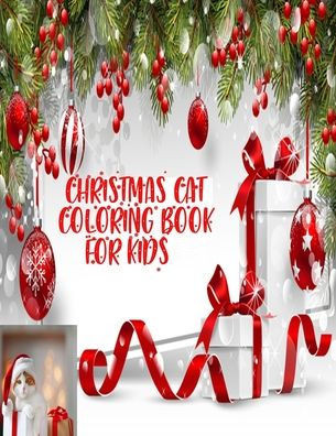 Christmas Cat Coloring Book For Kids: cute and adorable Christmas cat for fun and relaxation