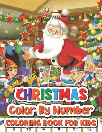 Christmas color by number coloring book for kids: 50 Christmas color by number Pages to Color Including Santa, Christmas Trees, Reindeer, Snowman