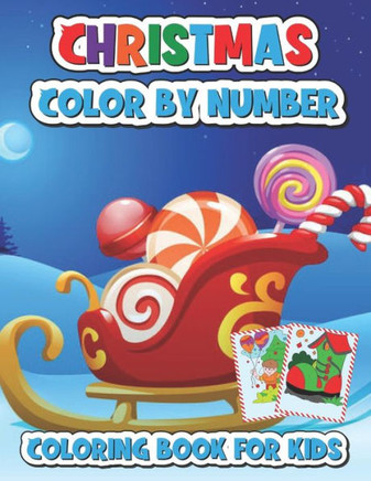 Christmas color by number coloring book for kids: A Christmas Coloring Books With Fun Easy and Relaxing Pages Gifts for Boys Girls Kids