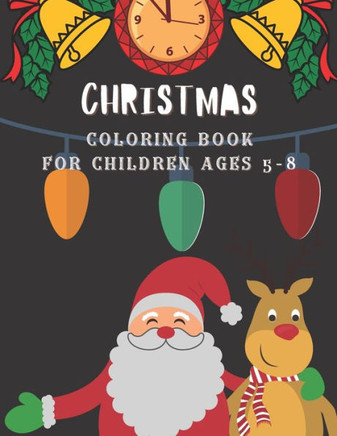 Christmas Coloring Book for children ages 5-8: Festive activity book for kids Christmas gift for kids ages 5-8 Cute Santa, Christmas art, Dogs, Cats a