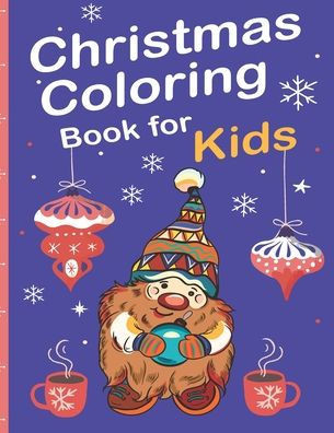 Christmas Coloring Book for Kids: Christmas Gift For Toddlers, Children, Preschool, And Teens