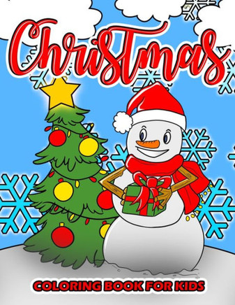 Christmas Coloring Book for Kids: Cute Christmas Holiday Themed Coloring Pages for Children Ages 4 - 8