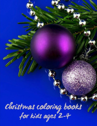Christmas coloring books for kids ages 2-4: Christmas coloring book for toddlers - My First Christmas Coloring Book for Toddlers - Coloring Book Featu