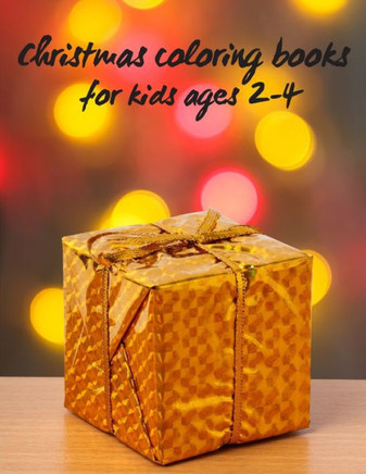 Christmas coloring books for kids ages 2-4: Christmas coloring book for toddlers - The Ultimate Christmas Coloring Book for Kids - The Big Christmas C