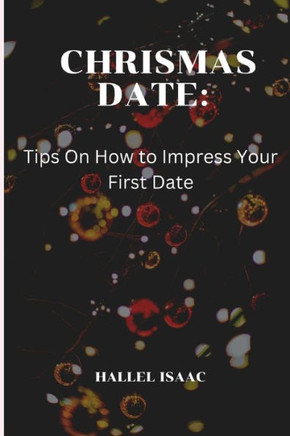 Christmas Date: Tips On How to Impress Your First Date