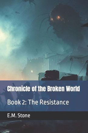 Chronicle of the Broken World: Book 2: The Resistance