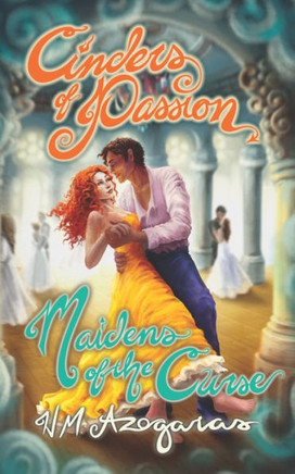Cinders of Passion: Maidens of the Curse (Book One)