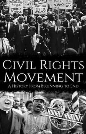 Civil Rights Movement: A History from Beginning to End