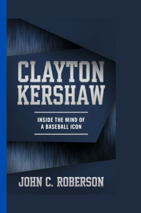 Clayton Kershaw: Inside The Mind Of A Baseball Icon