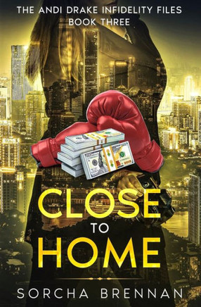Close to Home: The Andi Drake Infidelity Files: Book Three