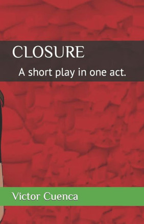 Closure: A short play in one act.