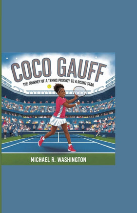 Coco Gauff: The Journey of a Tennis Prodigy to a Rising Star