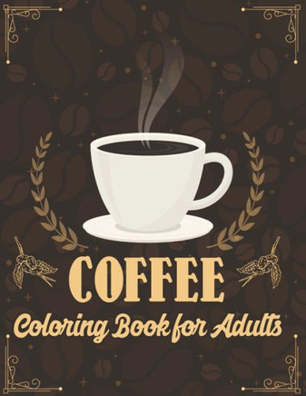Coffee Coloring Book for Adults: A Fun Coloring Gift Book for Party Lovers & Adults Relaxation with Stress Relieving Animal Designs - Large Print