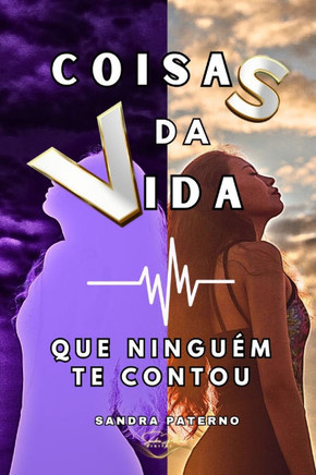 Coisas Da Vida: Que Ninguém Te Contou