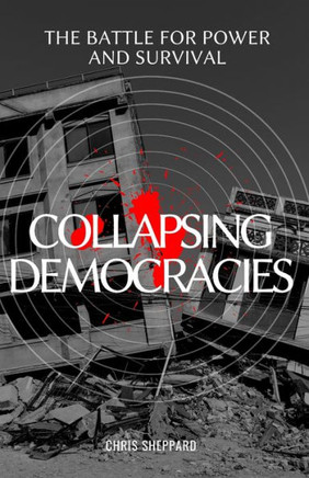 Collapsing Democracies: The battle for power and survival