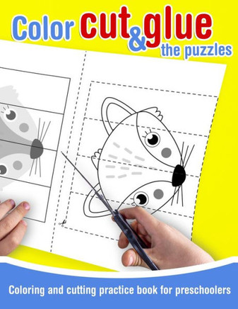 Color, cut and glue the puzzles - Coloring and cutting practice book for preschoolers: 39 drawings for toddlers to color, cut out and paste. Cutting a