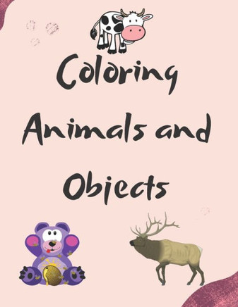 Coloring Animals and Objects: Funny Animals. Easy Coloring Pages For Preschool and Kindergarten