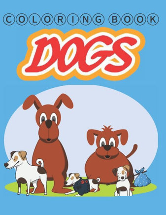 Coloring Book Dogs: coloring books stress relieving 8x11.5 inches 64 pages - for kids and adults