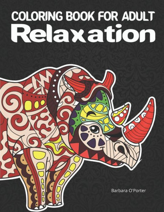 Coloring book for adult: Relaxation: Adult Coloring Book Featuring Beautiful Mandalas with Animals- Features 40 Original Hand Drawn Designs For