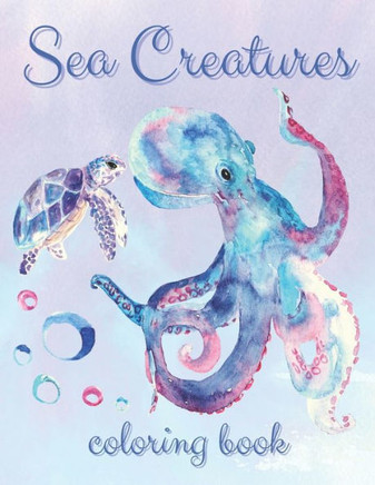 Coloring Book Sea Creatures: Ocean Life Themed Creative Activity for Kids, Teens and Adults - Relaxing Gift for Boys and Girls (Large 8.5x11 Inch,