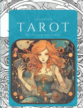 Coloring Tarot: Color Your Way to Tarot Enlightenment: A Journey Through the Major Arcana