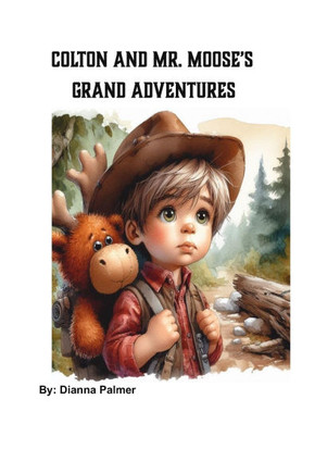 Colton and Mr. Moose's Grand Adventures