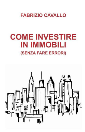 Come Investire in Immobili (Senza Fare Errori)