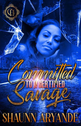 Committed To A Certified Savage: An Urban Romance