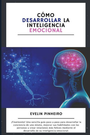 Cómo desarrollar la inteligencia emocional: Cómo ganar control emocional