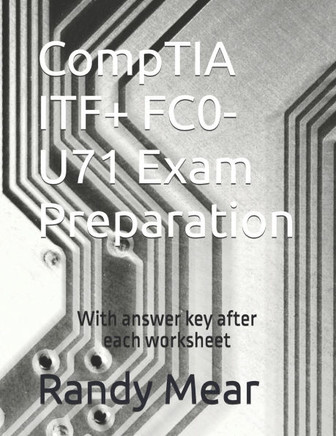 CompTIA ITF+ FC0-U71 Exam Preparation: With answer key after each worksheet