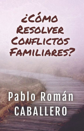 Conflictos familiares: Una solución cristiana