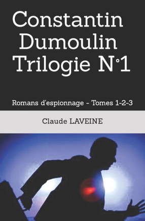 Constantin Dumoulin Trilogie N°1: Romans d'espionnage - Tomes 1-2-3