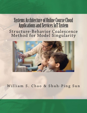 Systems Architecture Of Online Course Cloud Applications And Services Iot System : Structure-Behavior Coalescence Method For Model Singularity