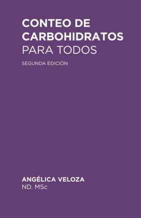 Conteo de Carbohidratos Para Todos: Incluye tablas de contenido de carbohidratos