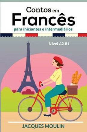 Contos em Francês para Iniciantes e Intermediários: Nível A2-B1
