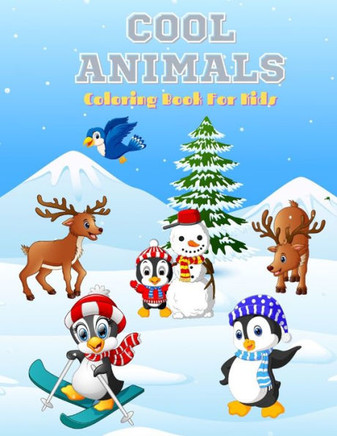Cool Animals - Coloring Book for Kids: 100 Coloring Pages For Kids