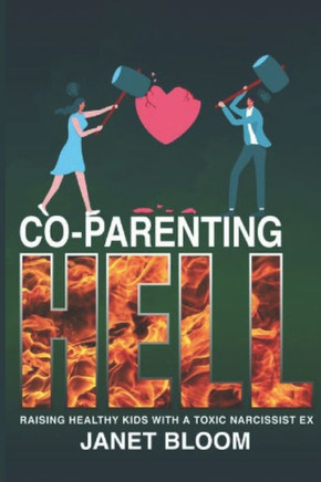 Co-Parenting Hell: Raising Healthy Kids with a Toxic Narcissist Ex