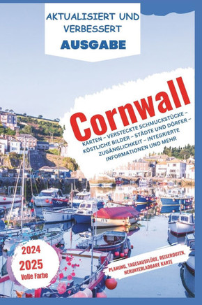 Cornwall Reiseführer 2024-2025: Entdecken, entspannen und ein ganzjähriges Abenteuer genießen