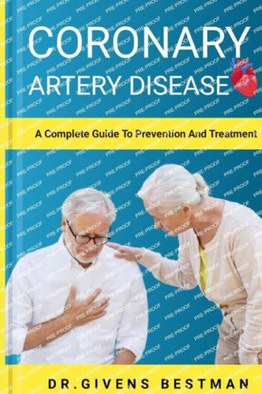 Coronary Artery Disease: A Complete Guide To Prevention And Treatment