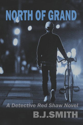 North Of Grand: A Detective Red Shaw Novel