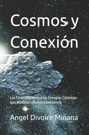 Cosmos y Conexión: Las Constelaciones y las Energías Cósmicas que Moldean vNuestra Existencia