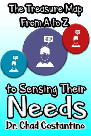 The Treasure Map From A-Z To Sensing Their Needs