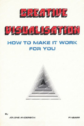 Creative Visualisation: How to Make It Work For You