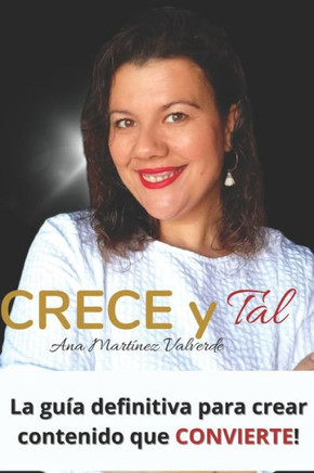 CRECE y Tal: La guía definitiva para crear contenido que CONVIERTE!
